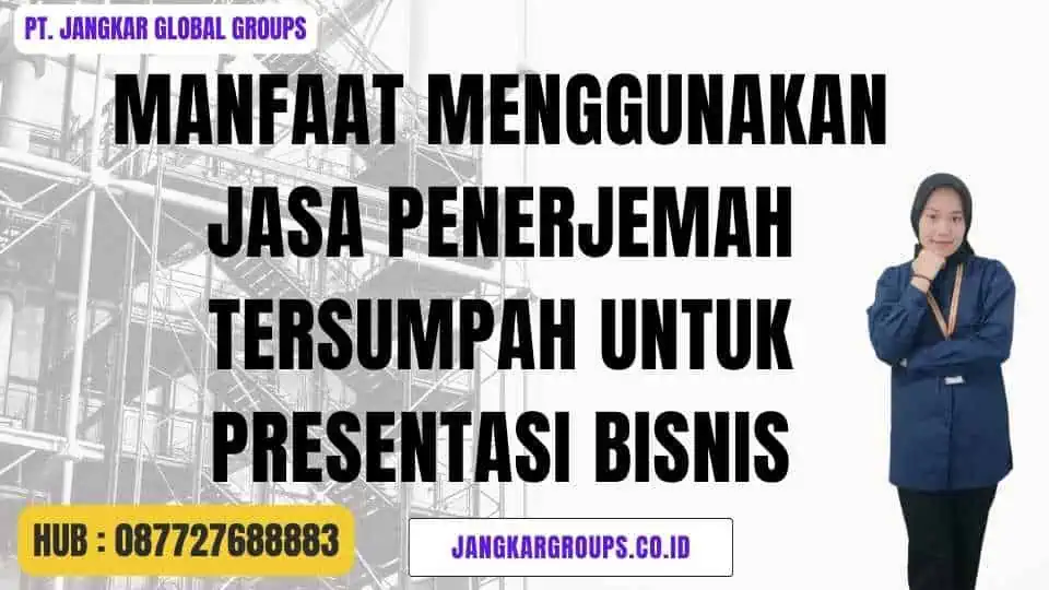 Manfaat Menggunakan Jasa Penerjemah Tersumpah Untuk Presentasi Bisnis