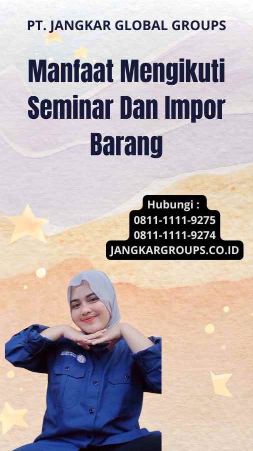 Manfaat Mengikuti Seminar Dan Impor Barang