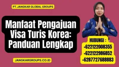 Manfaat Pengajuan Visa Turis Korea Panduan Lengkap