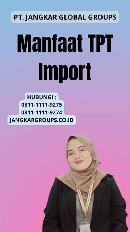 Manfaat TPT Import