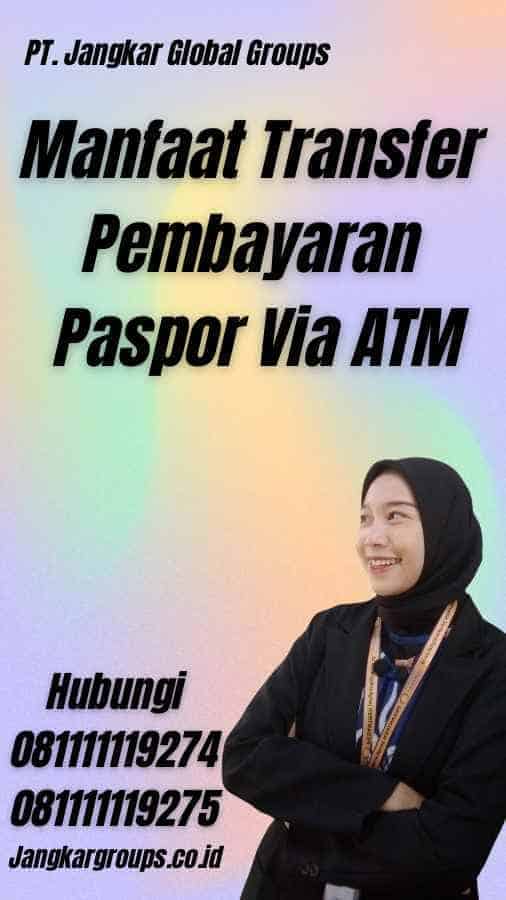 Manfaat Transfer Pembayaran Paspor Via ATM