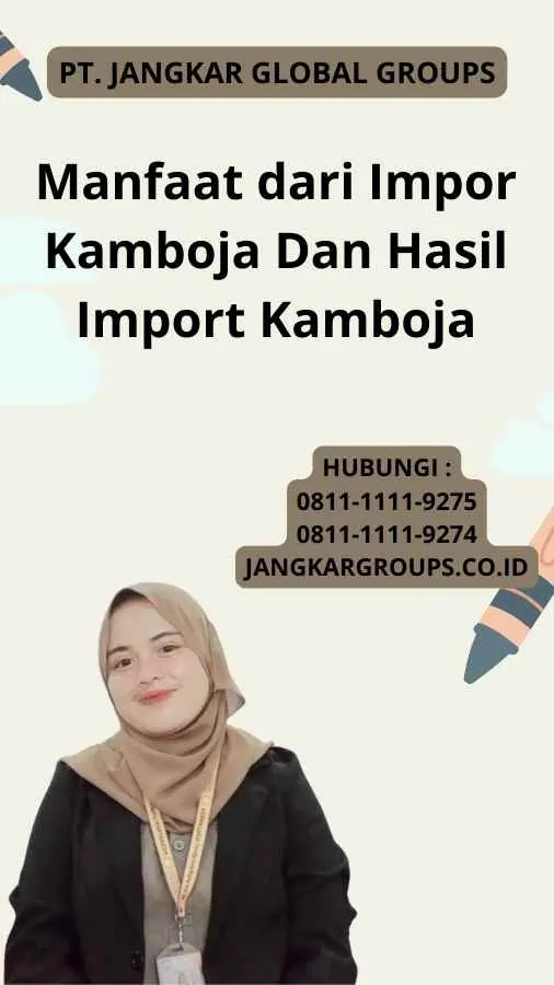 Manfaat dari Impor Kamboja Dan Hasil Import Kamboja