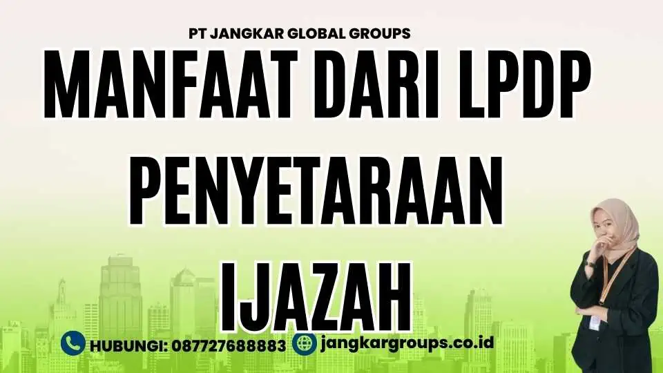 Manfaat dari LPDP Penyetaraan Ijazah