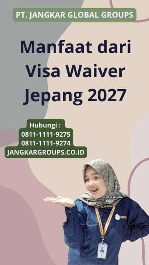 Manfaat dari Visa Waiver Jepang 2027