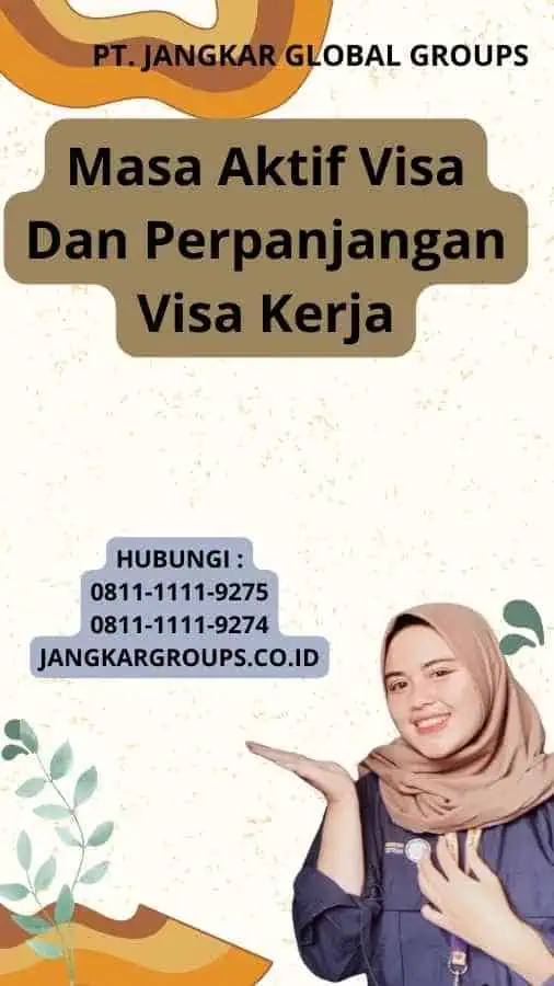 Masa Aktif Visa Dan Perpanjangan Visa Kerja