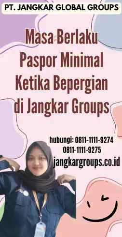 Masa Berlaku Paspor Minimal Ketika Bepergian di Jangkar Groups