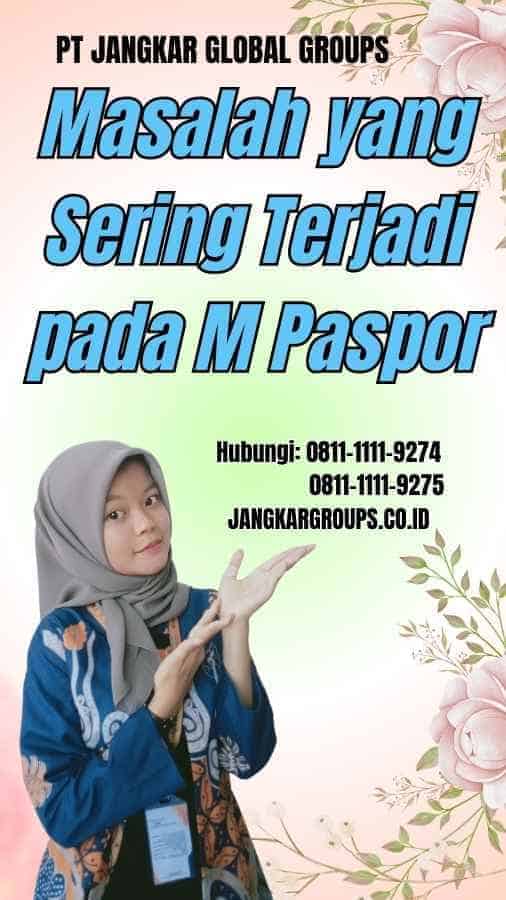 Masalah yang Sering Terjadi pada M Paspor