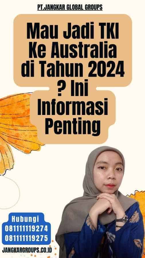 Mau Jadi TKI Ke Australia di Tahun 2024 Ini Informasi Penting