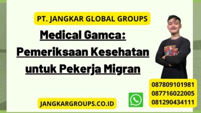 Medical Gamca: Pemeriksaan Kesehatan untuk Pekerja Migran