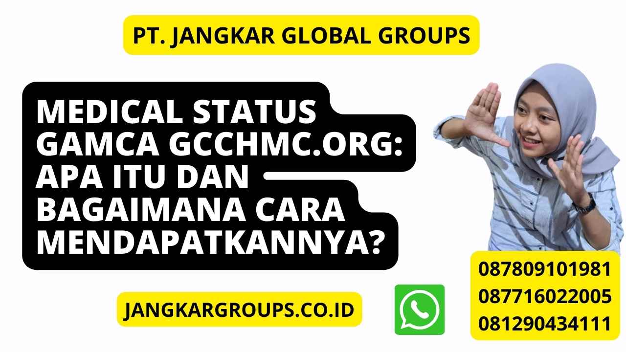 Medical Status Gamca Gcchmc.Org: Apa itu dan Bagaimana Cara Mendapatkannya?