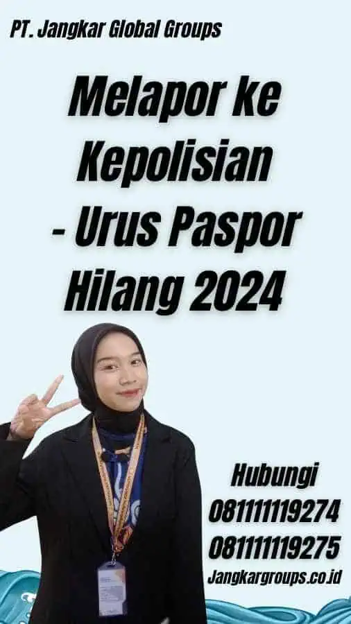 Melapor ke Kepolisian - Urus Paspor Hilang 2024