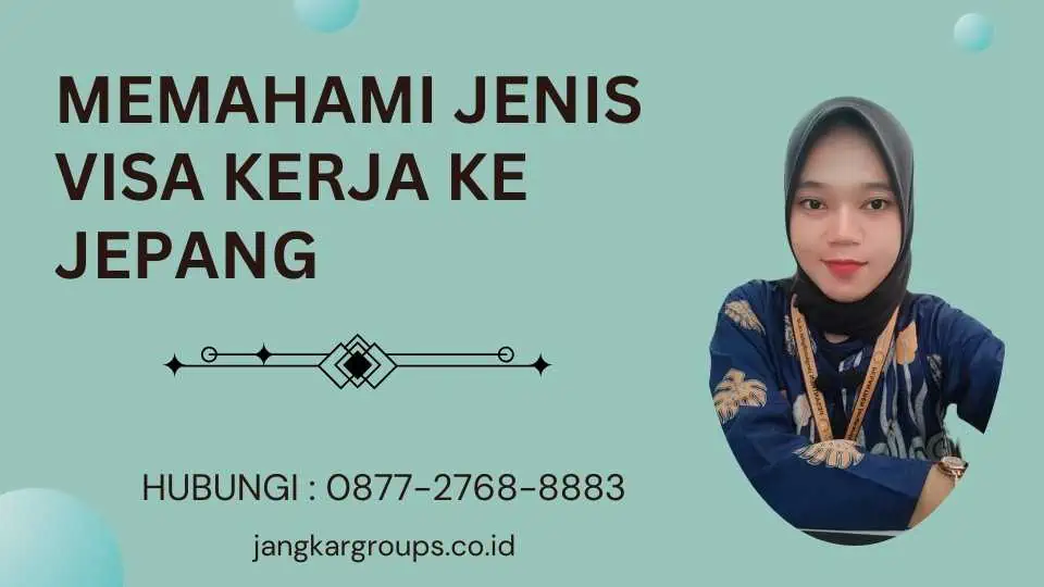 Memahami Jenis Visa Kerja Ke Jepang