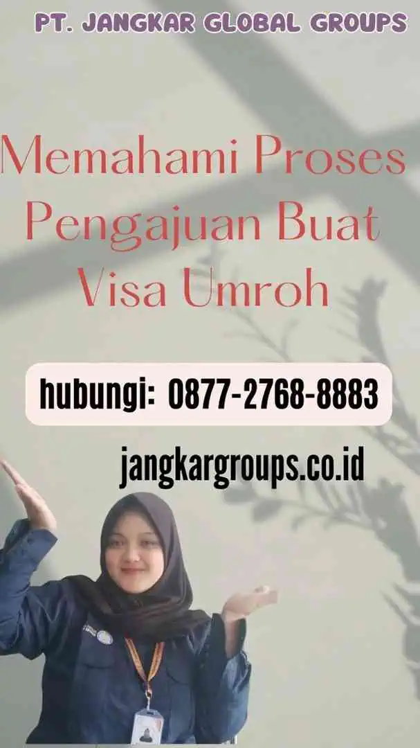 Memahami Proses Pengajuan Buat Visa Umroh