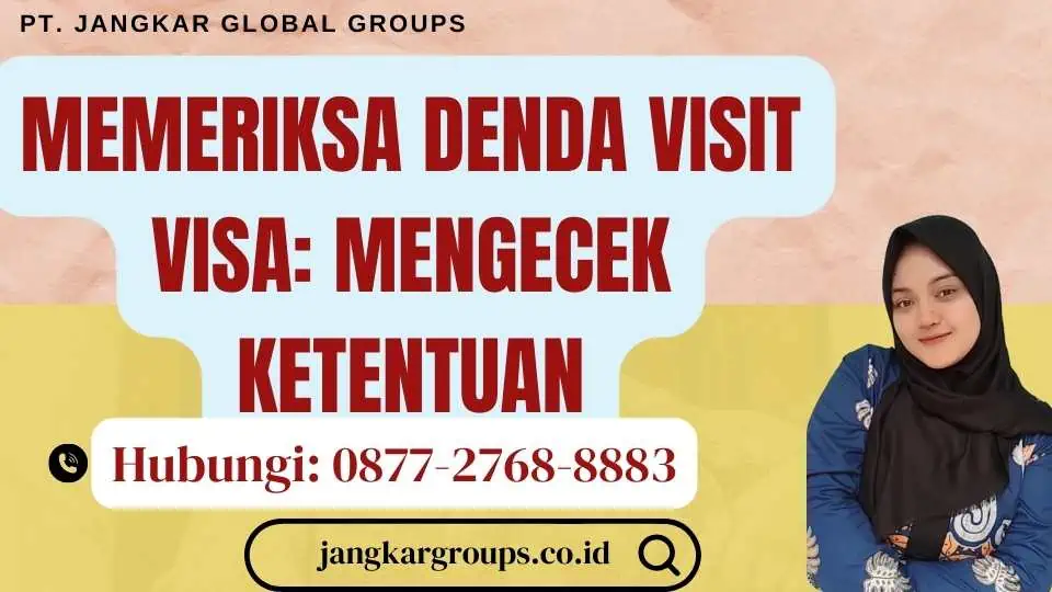 Memeriksa Denda Visit Visa Mengecek Ketentuan