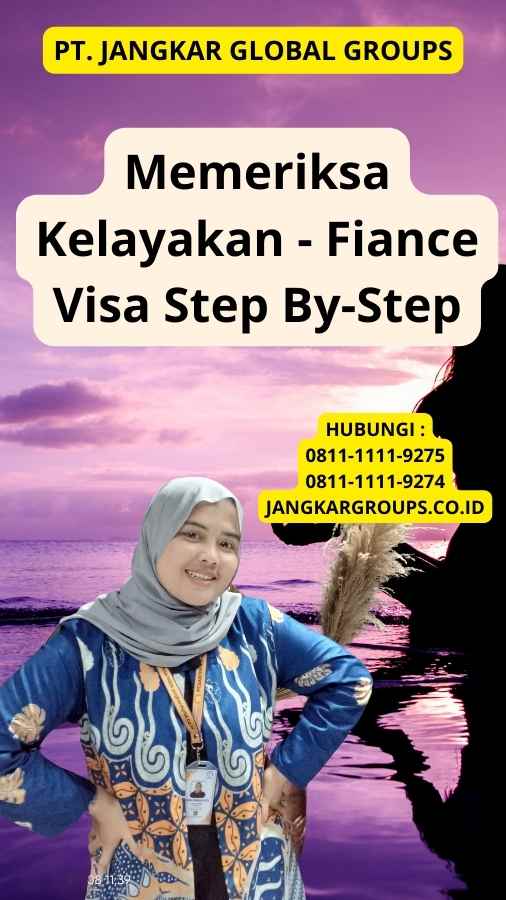 Memeriksa Kelayakan - Fiance Visa Step By-Step