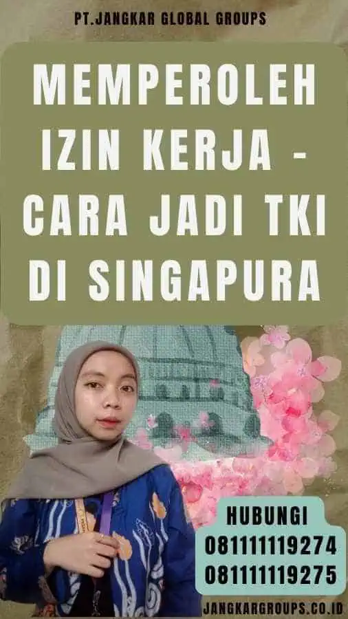 Memperoleh Izin Kerja - Cara Jadi TKI Di Singapura