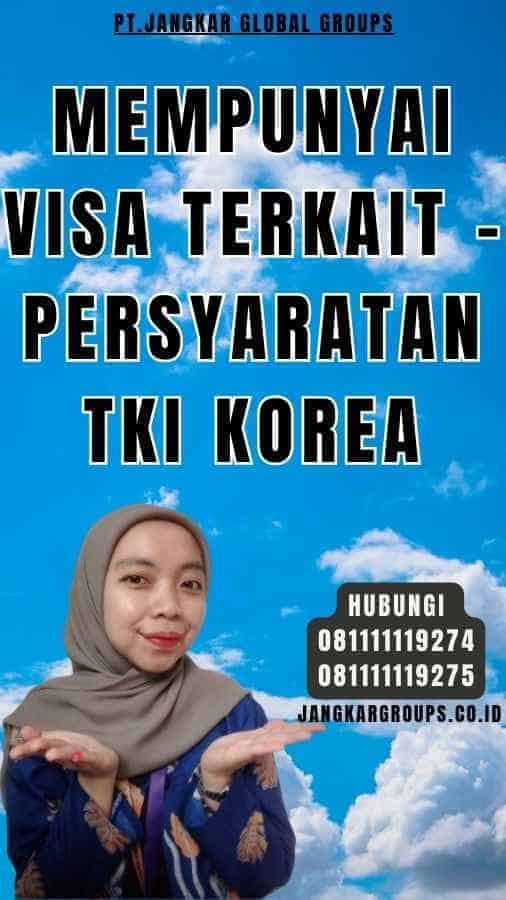 Mempunyai Visa Terkait - Persyaratan TKI Korea