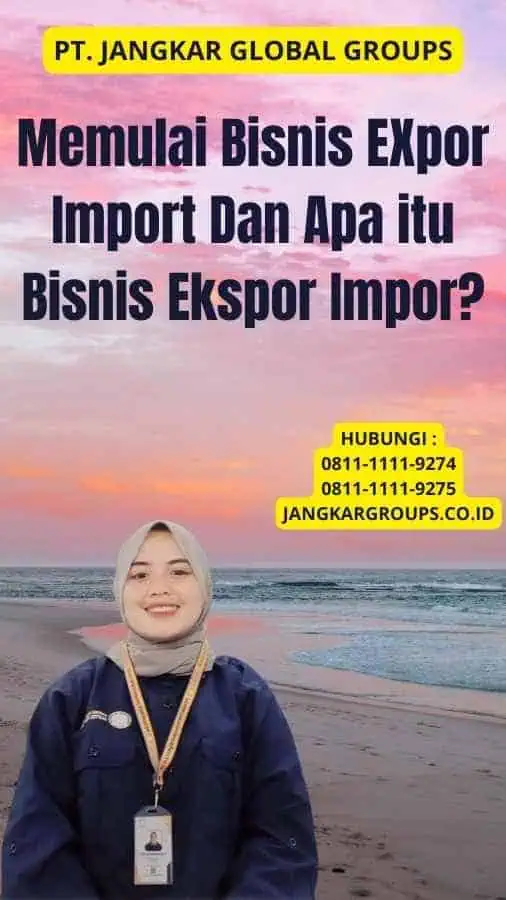 Memulai Bisnis EXpor Import Dan Apa itu Bisnis Ekspor Impor?