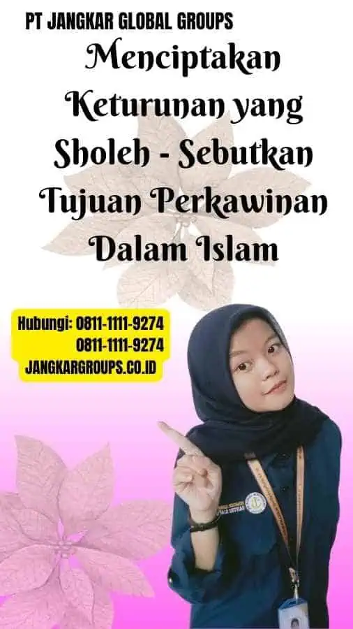 Menciptakan Keturunan yang Sholeh Sebutkan Tujuan Perkawinan Dalam Islam