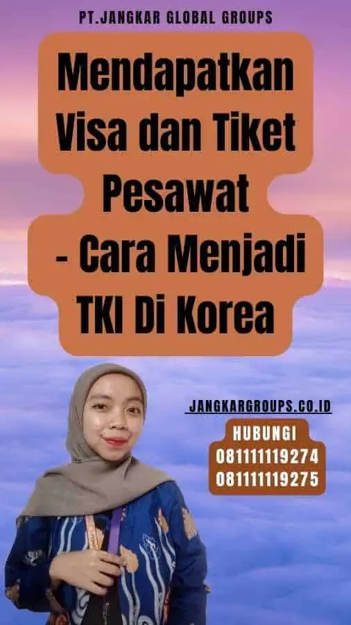 Mendapatkan Visa dan Tiket Pesawat - Cara Menjadi TKI Di Korea