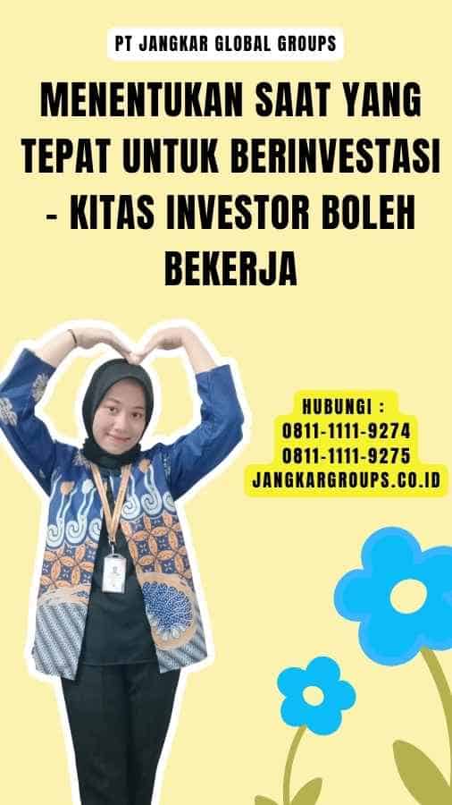 Menentukan Saat yang Tepat untuk Berinvestasi - Kitas Investor Boleh Bekerja