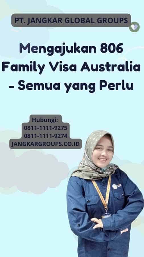 Mengajukan 806 Family Visa Australia - Semua yang Perlu