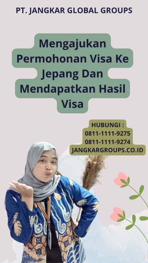 Mengajukan Permohonan Visa Ke Jepang Dan Mendapatkan Hasil Visa