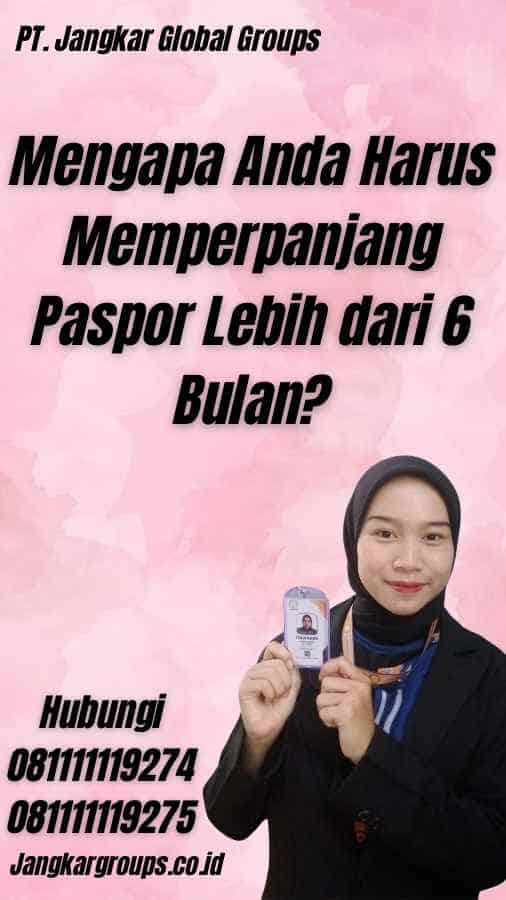 Mengapa Anda Harus Memperpanjang Paspor Lebih dari 6 Bulan?