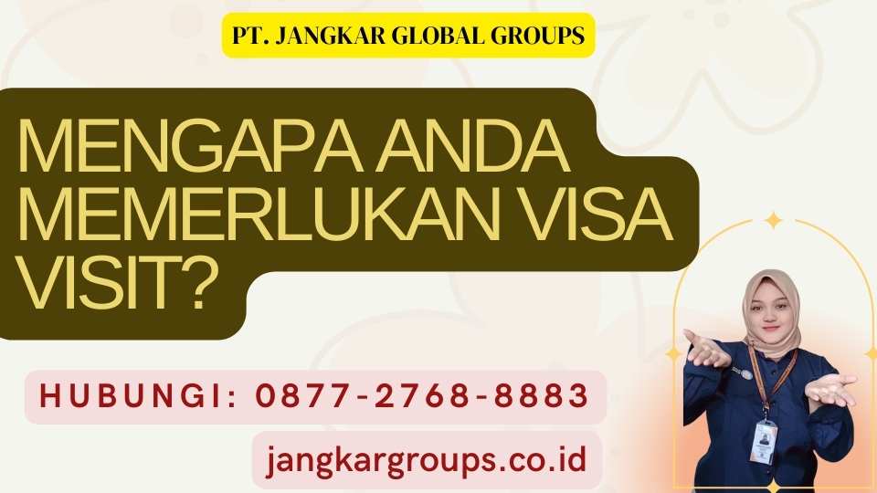 Mengapa Anda Memerlukan Visa Visit