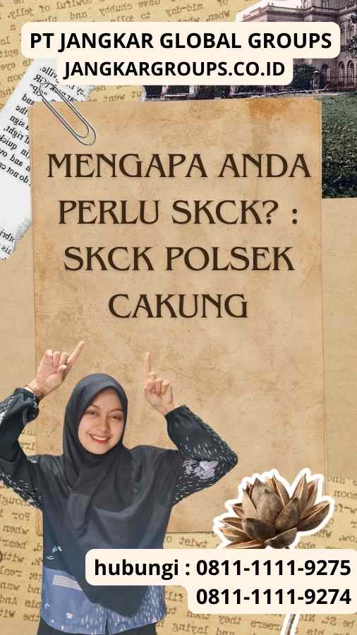 Mengapa Anda perlu SKCK SKCK Polsek Cakung