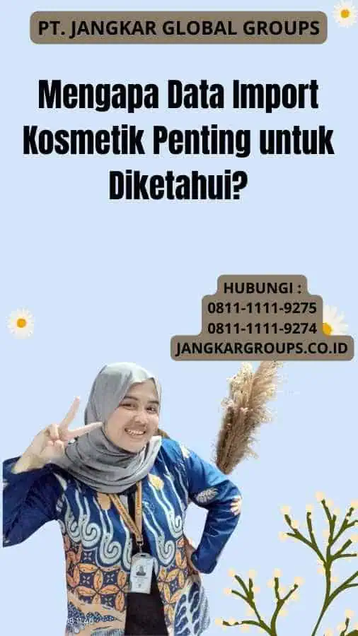 Mengapa Data Import Kosmetik Penting untuk Diketahui?