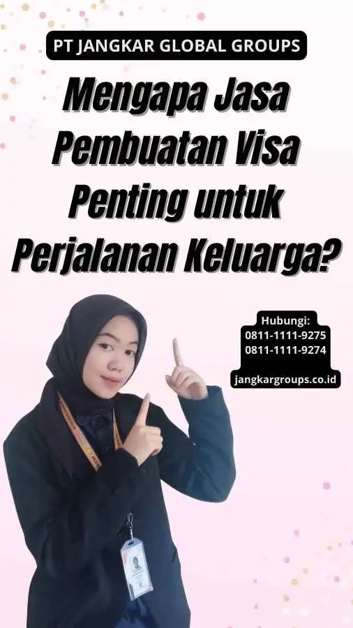 Mengapa Jasa Pembuatan Visa Penting untuk Perjalanan Keluarga