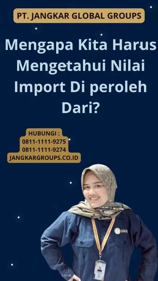 Mengapa Kita Harus Mengetahui Nilai Import Di peroleh Dari?