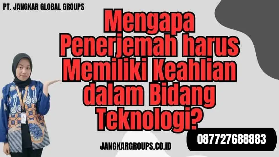 Mengapa Penerjemah harus Memiliki Keahlian dalam Bidang Teknologi