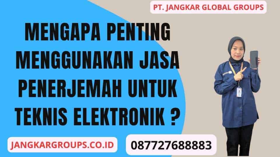 Mengapa Penting Menggunakan Jasa Penerjemah untuk Teknis Elektronik 