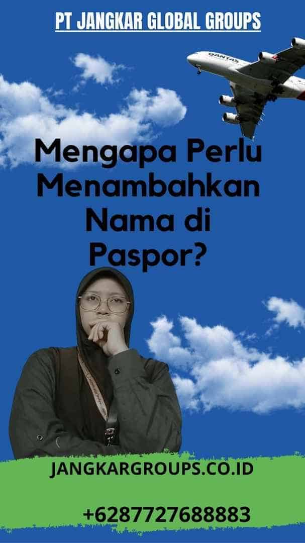 Mengapa Perlu Menambahkan Nama di Paspor?