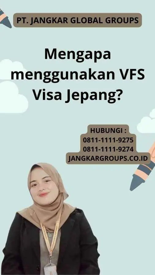 Mengapa menggunakan VFS Visa Jepang?