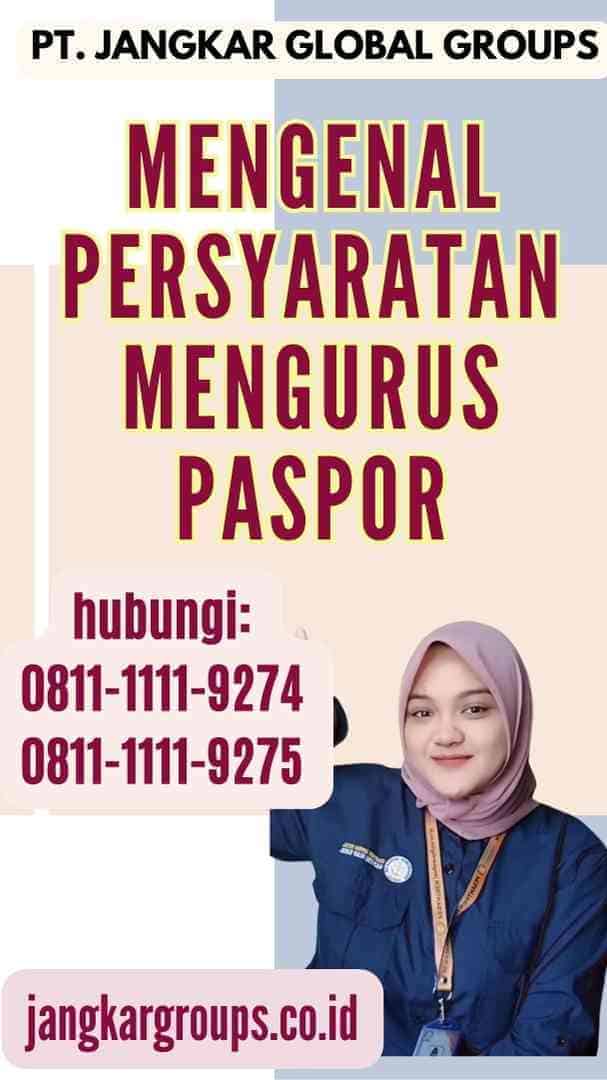 Mengenal Persyaratan Mengurus Paspor
