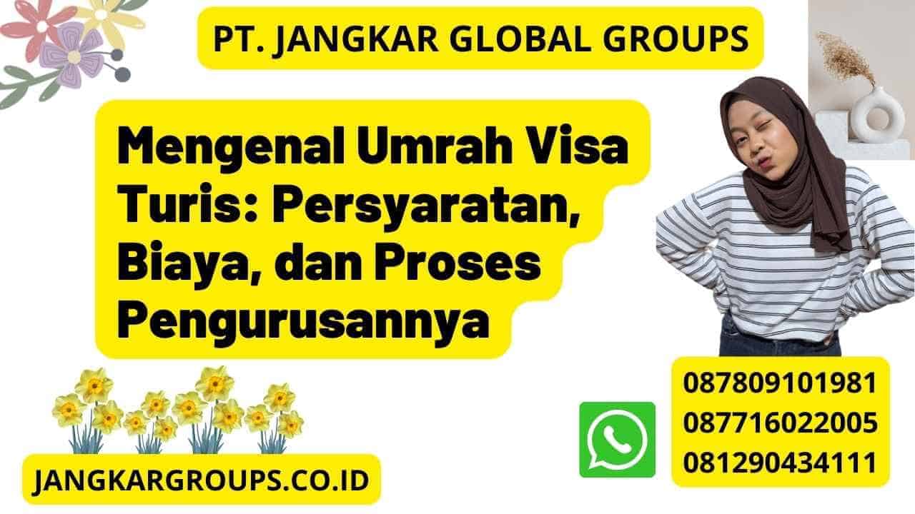 Mengenal Umrah Visa Turis: Persyaratan, Biaya, dan Proses Pengurusannya