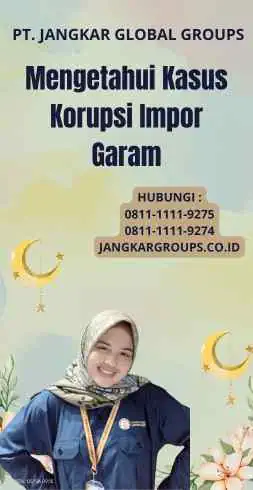 Mengetahui Kasus Korupsi Impor Garam