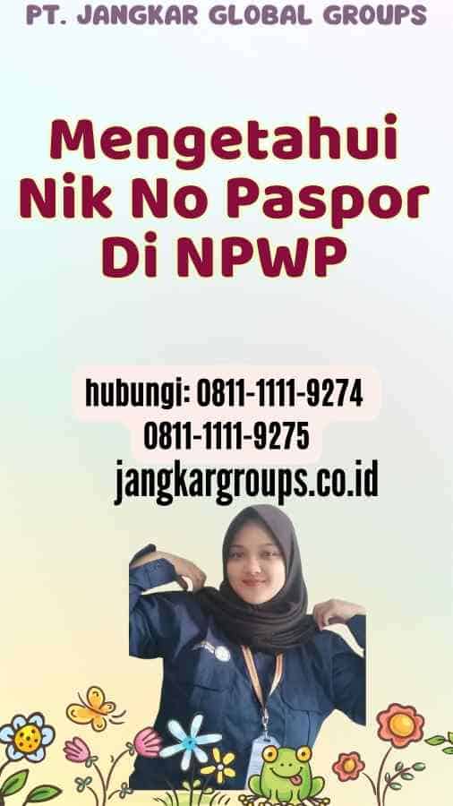 Mengetahui Nik No Paspor Di NPWP