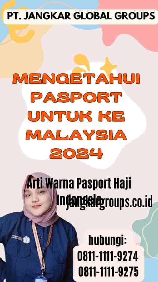 Mengetahui Pasport Untuk Ke Malaysia 2024