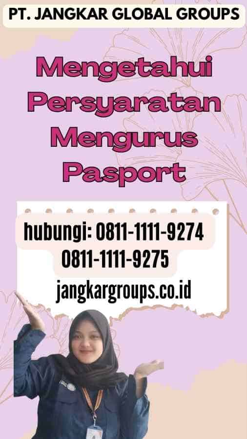 Mengetahui Persyaratan Mengurus Pasport