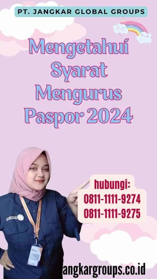 Mengetahui Syarat Mengurus Paspor 2024