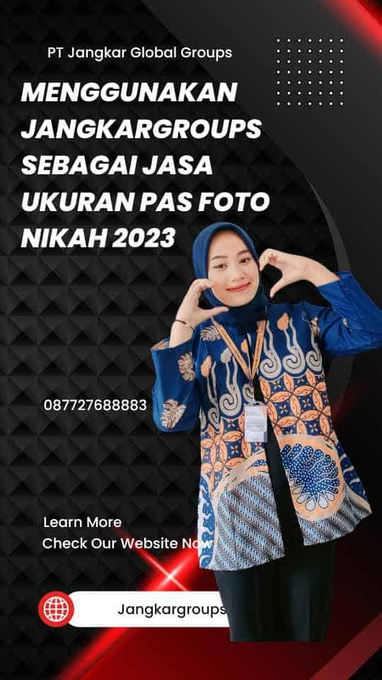 Menggunakan Jangkargroups sebagai Jasa Ukuran Pas Foto Nikah 2023