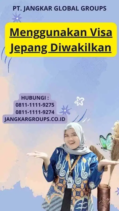 Menggunakan Visa Jepang Diwakilkan