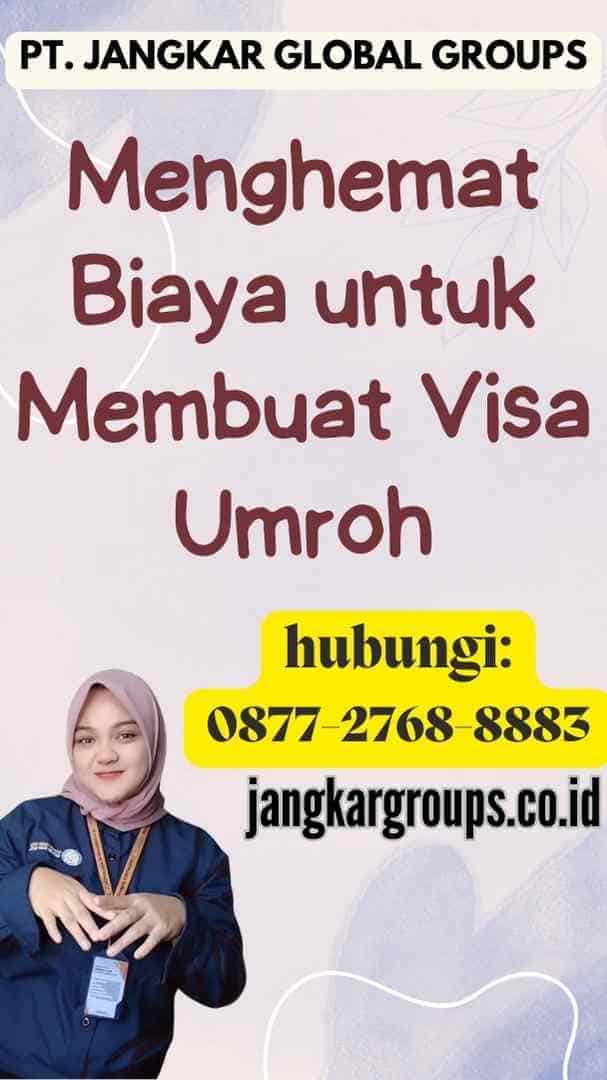 Menghemat Biaya untuk Membuat Visa Umroh