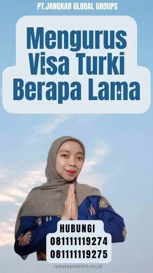 Mengurus Visa Turki Berapa Lama