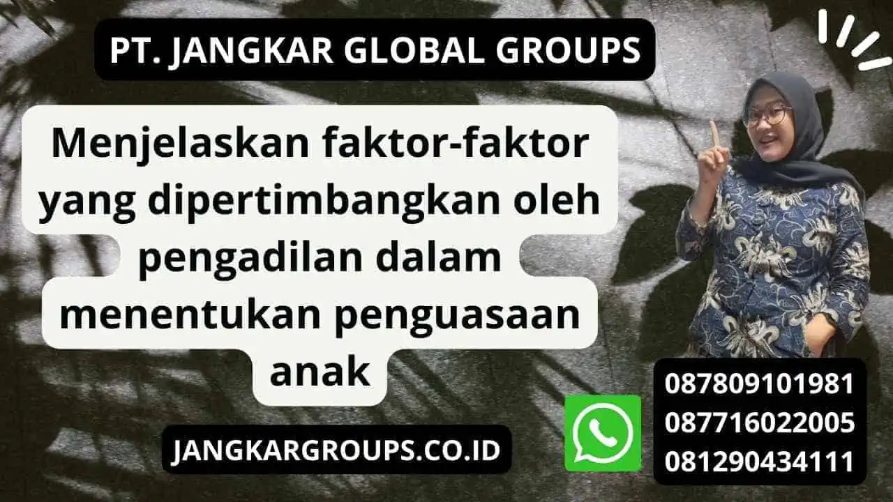 Menjelaskan faktor-faktor yang dipertimbangkan oleh pengadilan dalam menentukan penguasaan anak