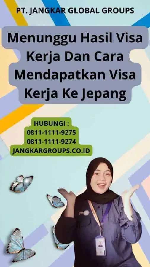 Menunggu Hasil Visa Kerja Dan Cara Mendapatkan Visa Kerja Ke Jepang